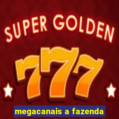 megacanais a fazenda